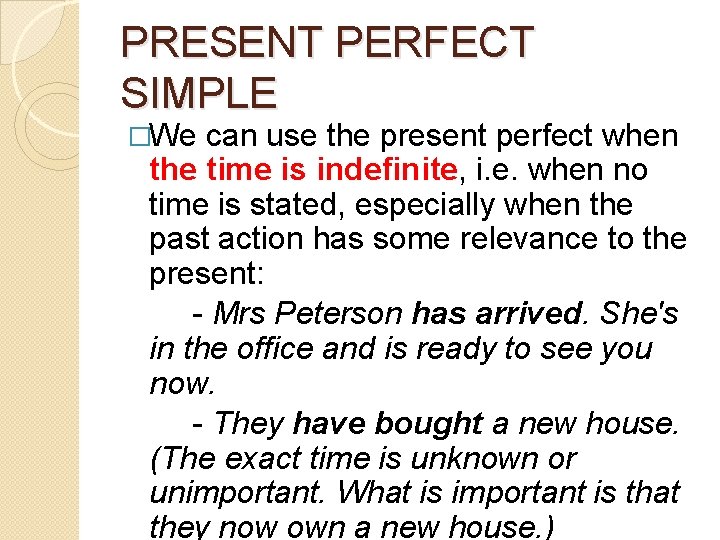 PRESENT PERFECT SIMPLE �We can use the present perfect when the time is indefinite,