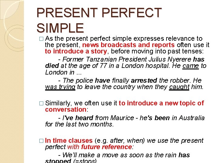 PRESENT PERFECT SIMPLE � As the present perfect simple expresses relevance to the present,
