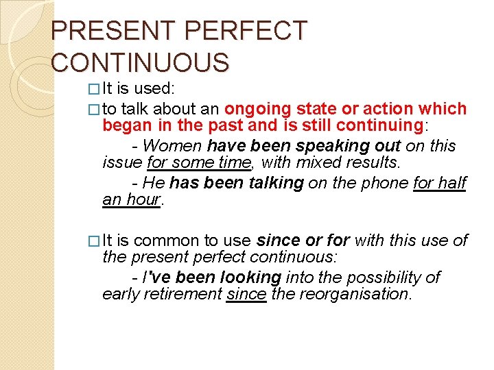 PRESENT PERFECT CONTINUOUS � It is used: � to talk about an ongoing state