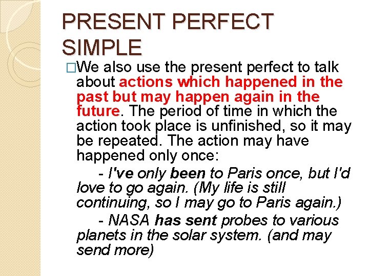 PRESENT PERFECT SIMPLE �We also use the present perfect to talk about actions which