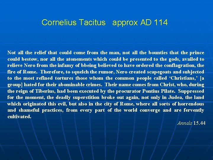 Cornelius Tacitus approx AD 114 Not all the relief that could come from the