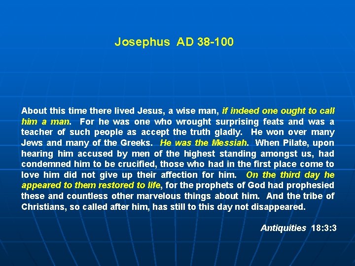 Josephus AD 38 -100 About this time there lived Jesus, a wise man, if