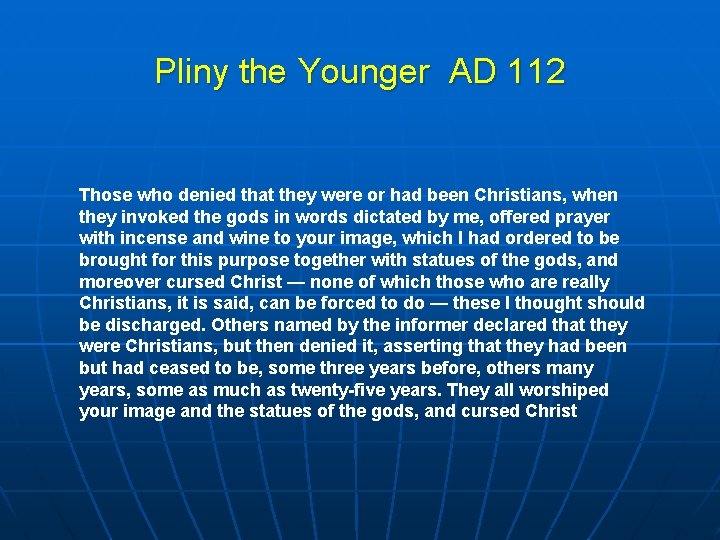 Pliny the Younger AD 112 Those who denied that they were or had been