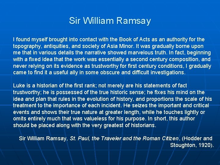 Sir William Ramsay I found myself brought into contact with the Book of Acts