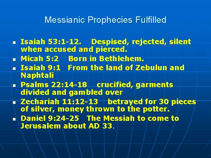 Messianic Prophecies Fulfilled n n n Isaiah 53: 1 -12. Despised, rejected, silent when