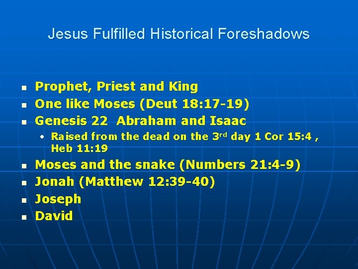 Jesus Fulfilled Historical Foreshadows n n n Prophet, Priest and King One like Moses