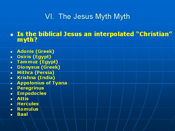 VI. The Jesus Myth n n n n Is the biblical Jesus an interpolated