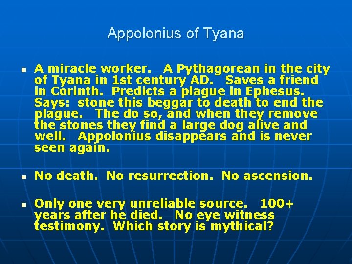 Appolonius of Tyana n n n A miracle worker. A Pythagorean in the city