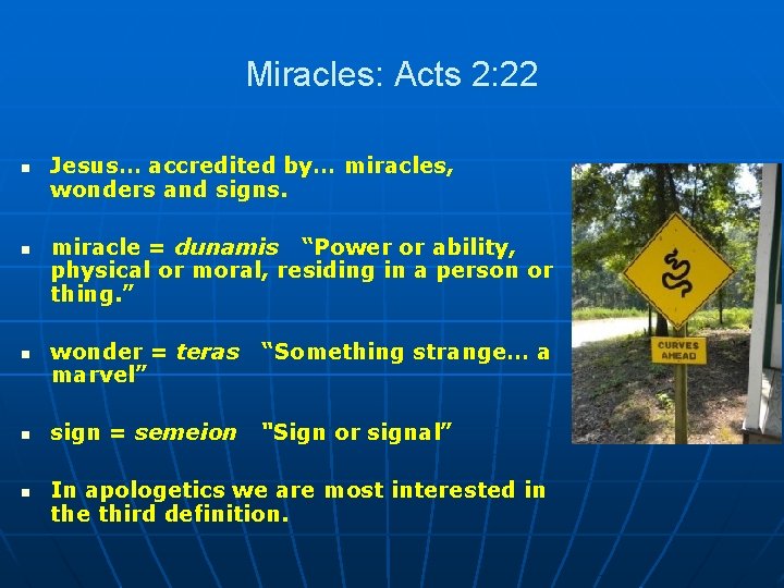 Miracles: Acts 2: 22 n n n Jesus… accredited by… miracles, wonders and signs.