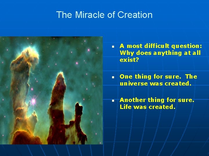 The Miracle of Creation n A most difficult question: Why does anything at all