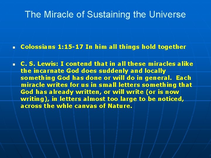 The Miracle of Sustaining the Universe n n Colossians 1: 15 -17 In him