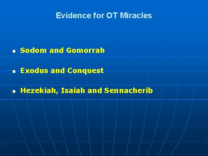 Evidence for OT Miracles n Sodom and Gomorrah n Exodus and Conquest n Hezekiah,