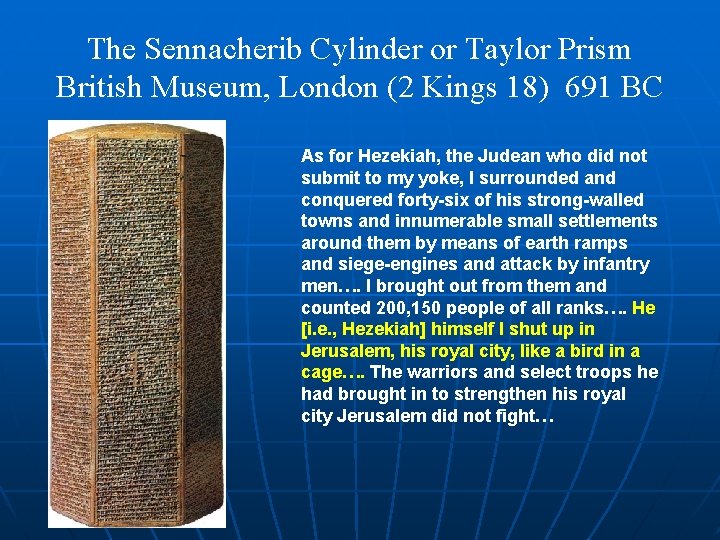 The Sennacherib Cylinder or Taylor Prism British Museum, London (2 Kings 18) 691 BC