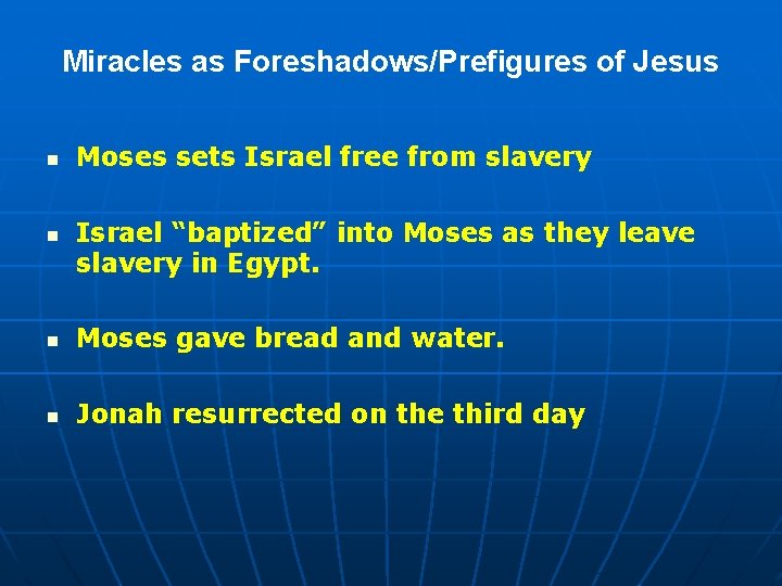 Miracles as Foreshadows/Prefigures of Jesus n n Moses sets Israel free from slavery Israel