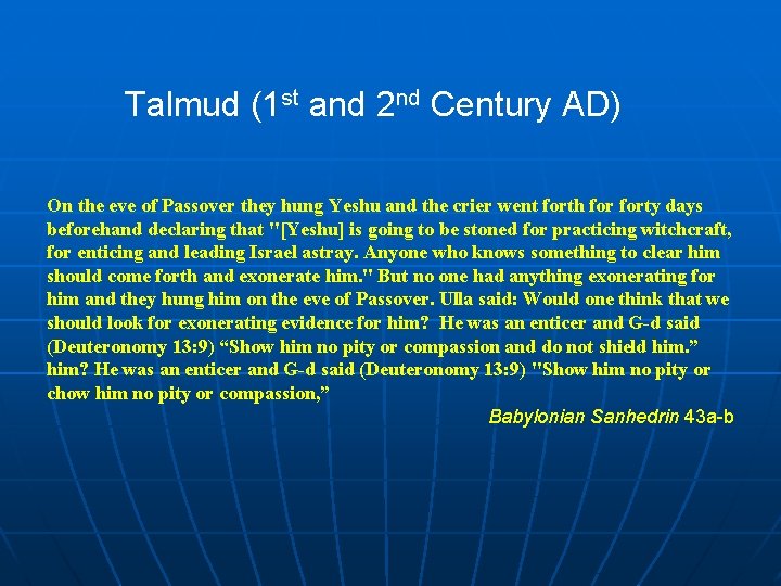 Talmud (1 st and 2 nd Century AD) On the eve of Passover they