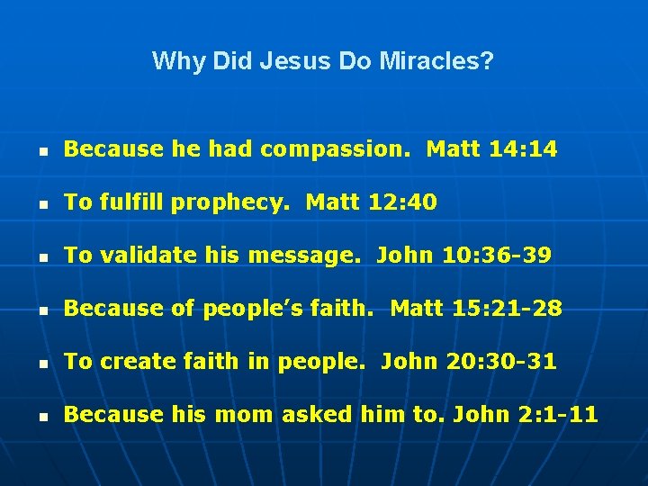 Why Did Jesus Do Miracles? n Because he had compassion. Matt 14: 14 n