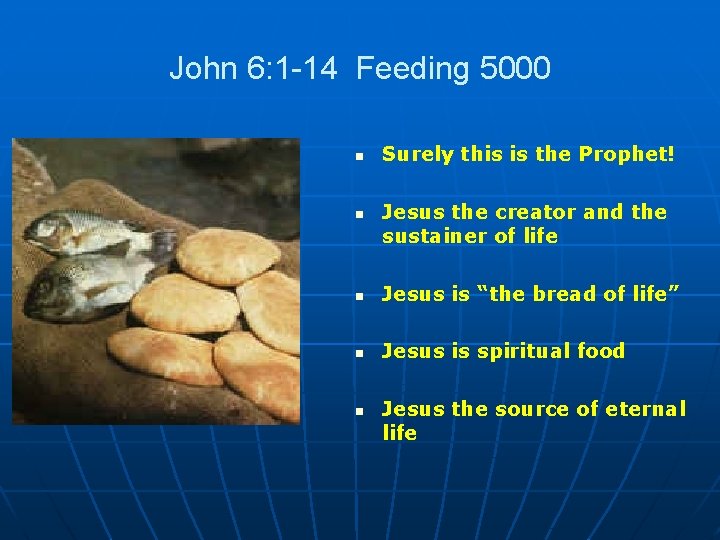 John 6: 1 -14 Feeding 5000 n n Surely this is the Prophet! Jesus