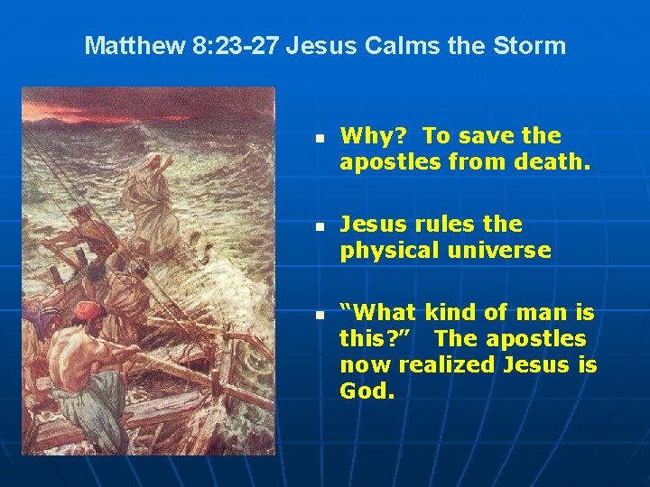 Matthew 8: 23 -27 Jesus Calms the Storm n n n Why? To save