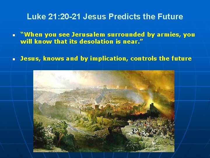 Luke 21: 20 -21 Jesus Predicts the Future n n “When you see Jerusalem