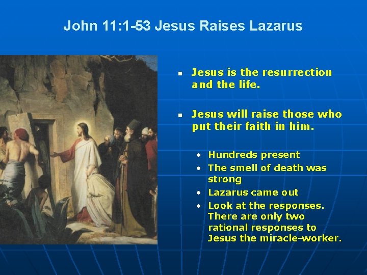 John 11: 1 -53 Jesus Raises Lazarus n n Jesus is the resurrection and
