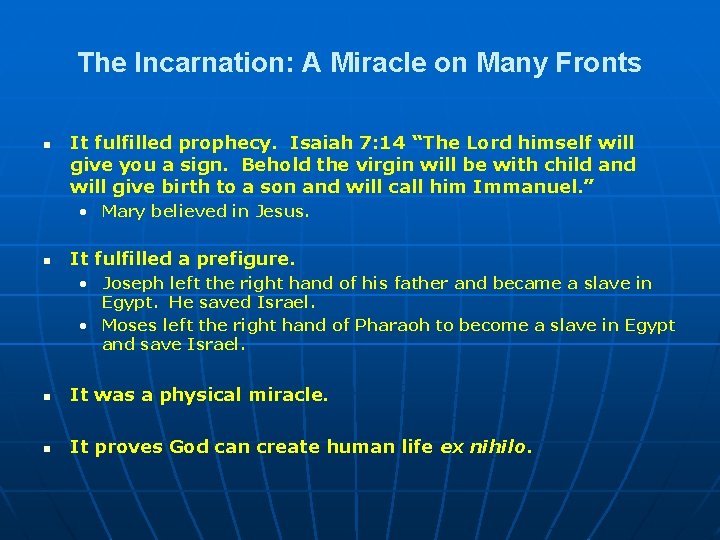 The Incarnation: A Miracle on Many Fronts n It fulfilled prophecy. Isaiah 7: 14