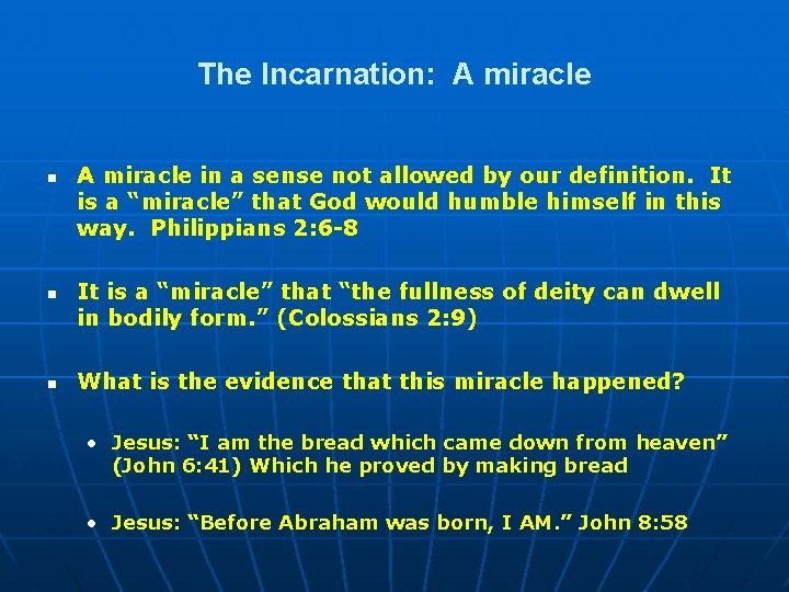 The Incarnation: A miracle n n n A miracle in a sense not allowed