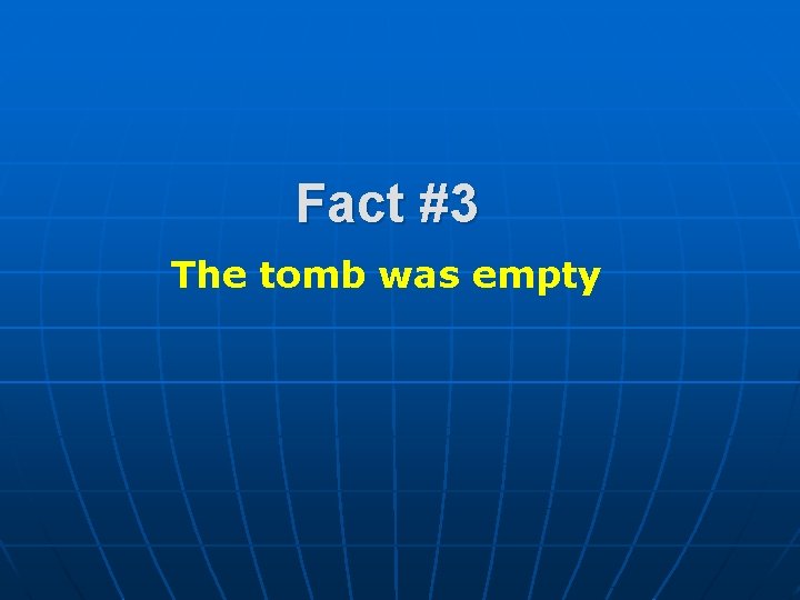 Fact #3 The tomb was empty 