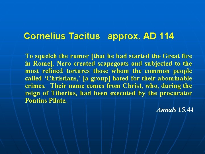 Cornelius Tacitus approx. AD 114 To squelch the rumor [that he had started the