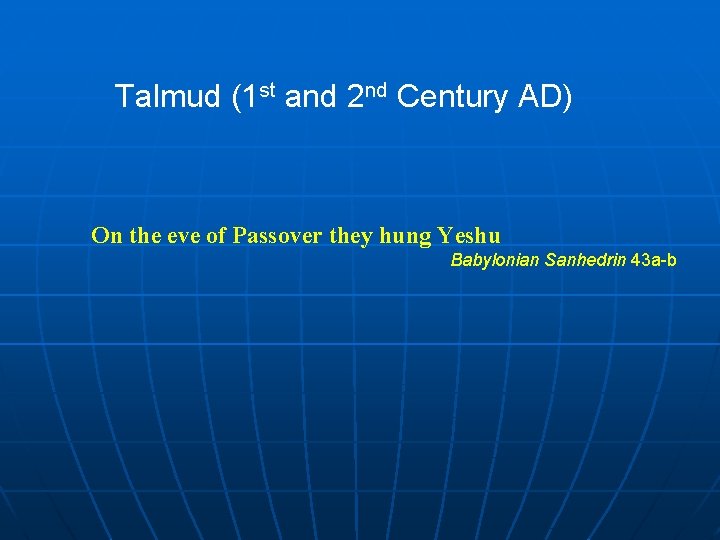 Talmud (1 st and 2 nd Century AD) On the eve of Passover they