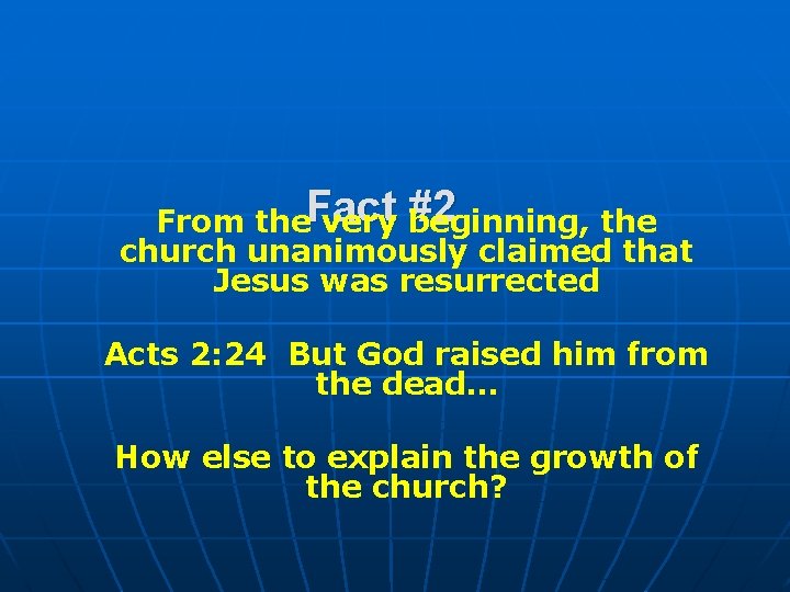 #2 From the. Fact very beginning, the church unanimously claimed that Jesus was resurrected