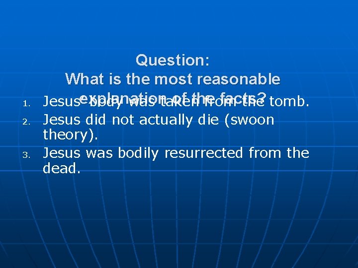 1. 2. 3. Question: What is the most reasonable of the facts? Jesus’explanation body