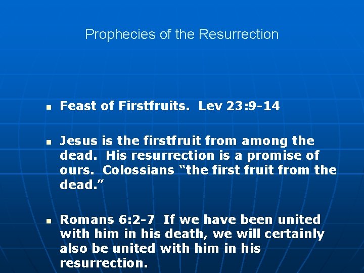 Prophecies of the Resurrection n Feast of Firstfruits. Lev 23: 9 -14 Jesus is
