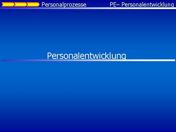 Personalprozesse PE– Personalentwicklung 