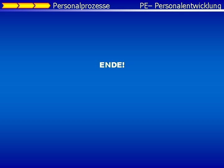 Personalprozesse ENDE! PE– Personalentwicklung 