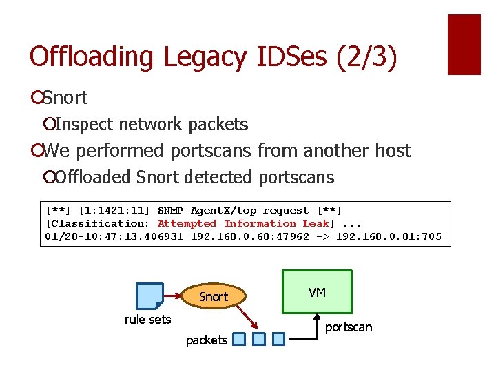 Offloading Legacy IDSes (2/3) ¡Snort ¡Inspect network packets ¡We performed portscans from another host Offloading Legacy IDSes (2/3) ¡Snort ¡Inspect network packets ¡We performed portscans from another host