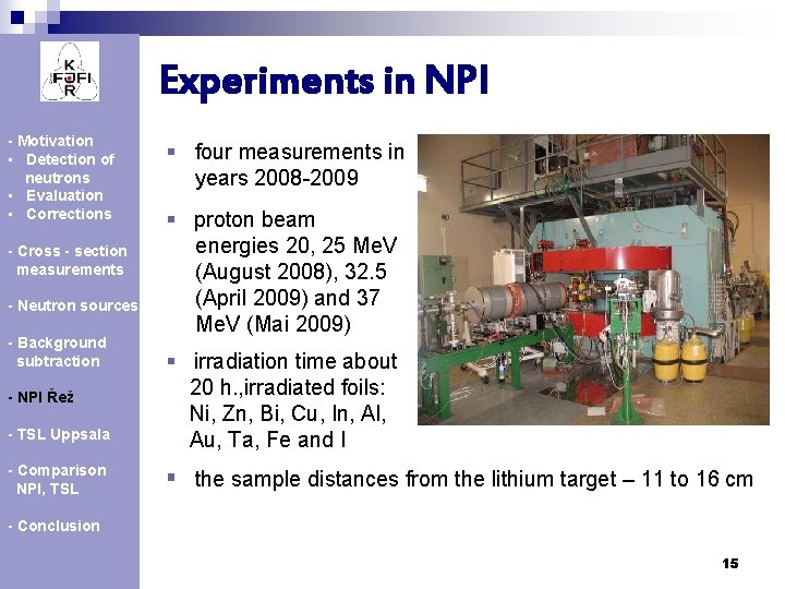 Experiments in NPI - Motivation • Detection of neutrons • Evaluation • Corrections -