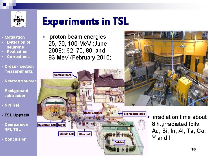 Experiments in TSL - Motivation • Detection of neutrons • Evaluation • Corrections §