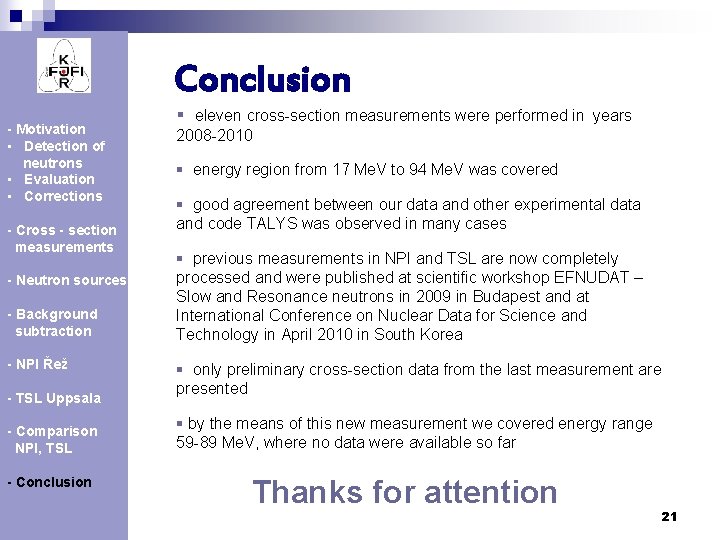 Conclusion - Motivation • Detection of neutrons • Evaluation • Corrections - Cross -