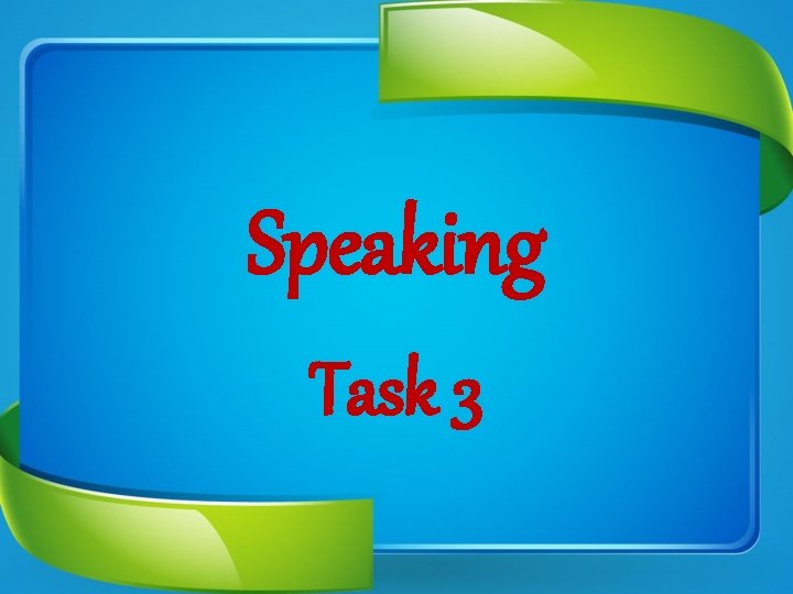 Speaking Task 3 