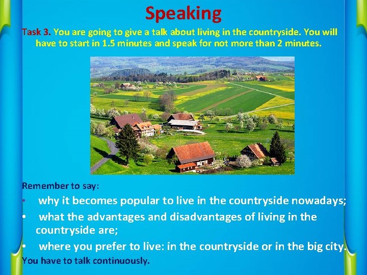 Speaking Task 3. You are going to give a talk about living in the