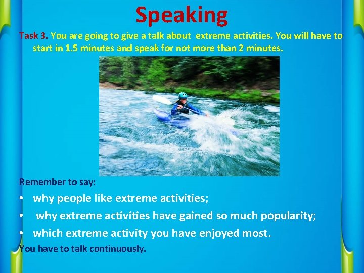 Speaking Task 3. You are going to give a talk about extreme activities. You