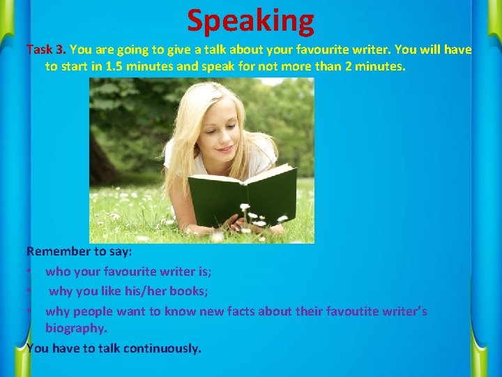 Speaking Task 3. You are going to give a talk about your favourite writer.