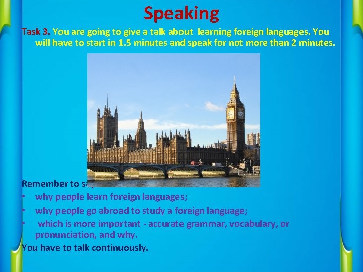 Speaking Task 3. You are going to give a talk about learning foreign languages.
