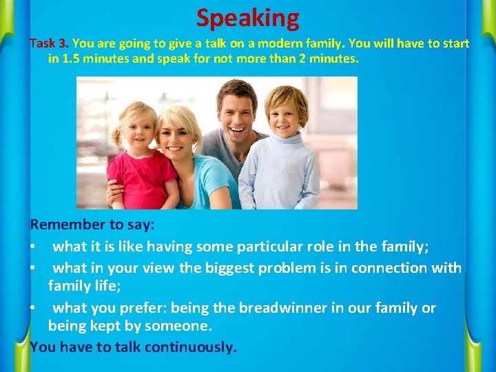 Speaking Task 3. You are going to give a talk on a modern family.