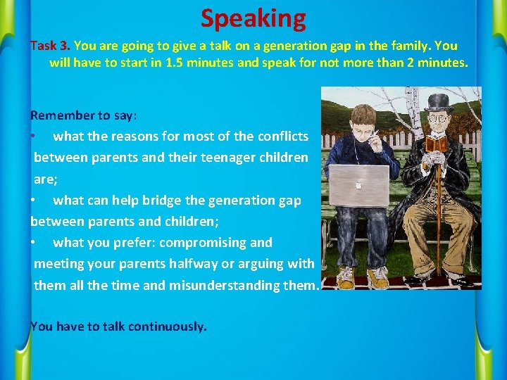 Speaking Task 3. You are going to give a talk on a generation gap