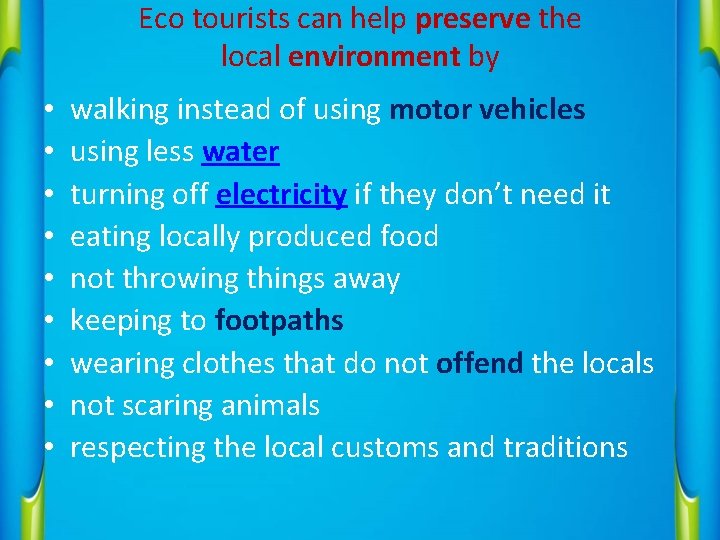 Eco tourists can help preserve the local environment by • • • walking instead