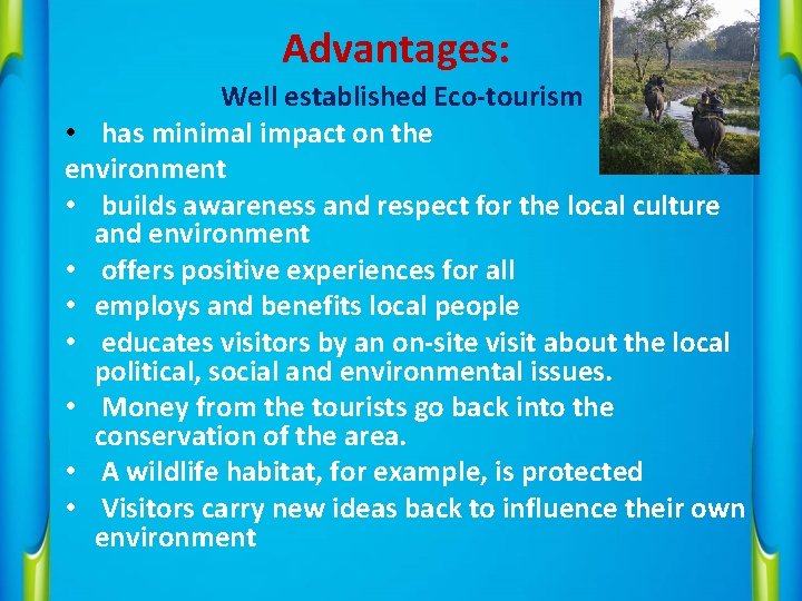 Advantages: Well established Eco-tourism • has minimal impact on the environment • builds awareness