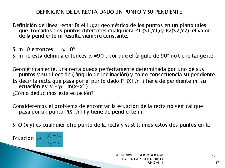 DEFINICION DE LA RECTA DADO UN PUNTO Y SU PENDIENTE Definición de línea recta: