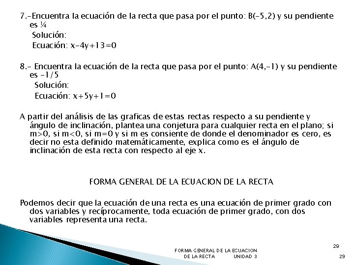7. -Encuentra la ecuación de la recta que pasa por el punto: B(-5, 2)