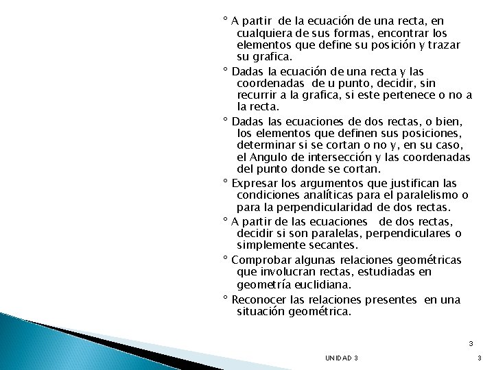 º A partir de la ecuación de una recta, en cualquiera de sus formas,
